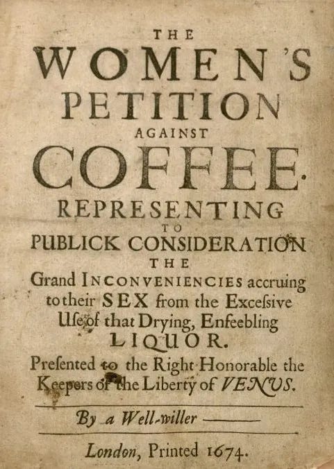 The cover page of 'The Women's Petition Against Coffee Representing to Public Consideration the Grand Inconveniences accruing to their SEX from the Excessive Use of that Drying, Enfeebling LIQUOR." Wikimedia Commons