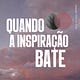 quando a inspiração bate...
