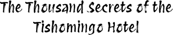 The Thousand Secrets of the Tishomingo Hotel