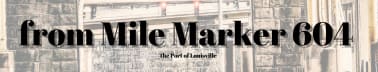 From Mile Marker 604, the Port of Louisville by Mick Parsons