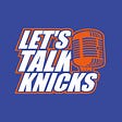 Let's Talk Knicks's avatar