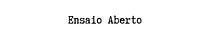 Ensaio Aberto