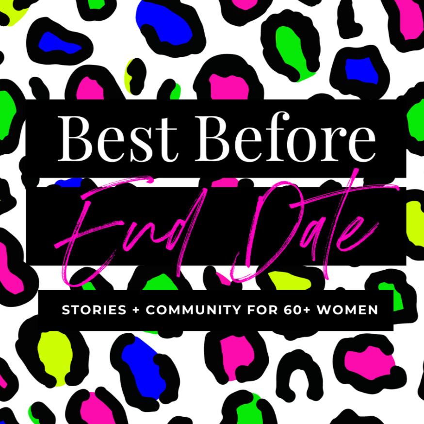 BEST BEFORE END DATE: Living My 60+ Life