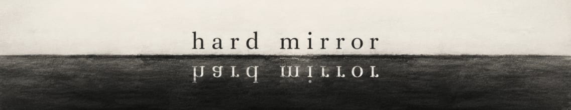 Hard Mirror