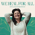 Liz from We Heal For All