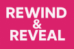 Rewind & Reveal