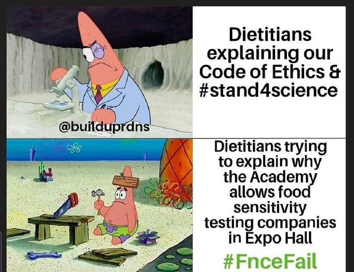 May be a graphic of 1 person and text that says 'Dietitians explaining our Code of Ethics & #stand4science @builduprdns Dietitians trying to explain why the Academy allows food sensitivity testing companies in Expo Hall #FnceFail បញឺ'