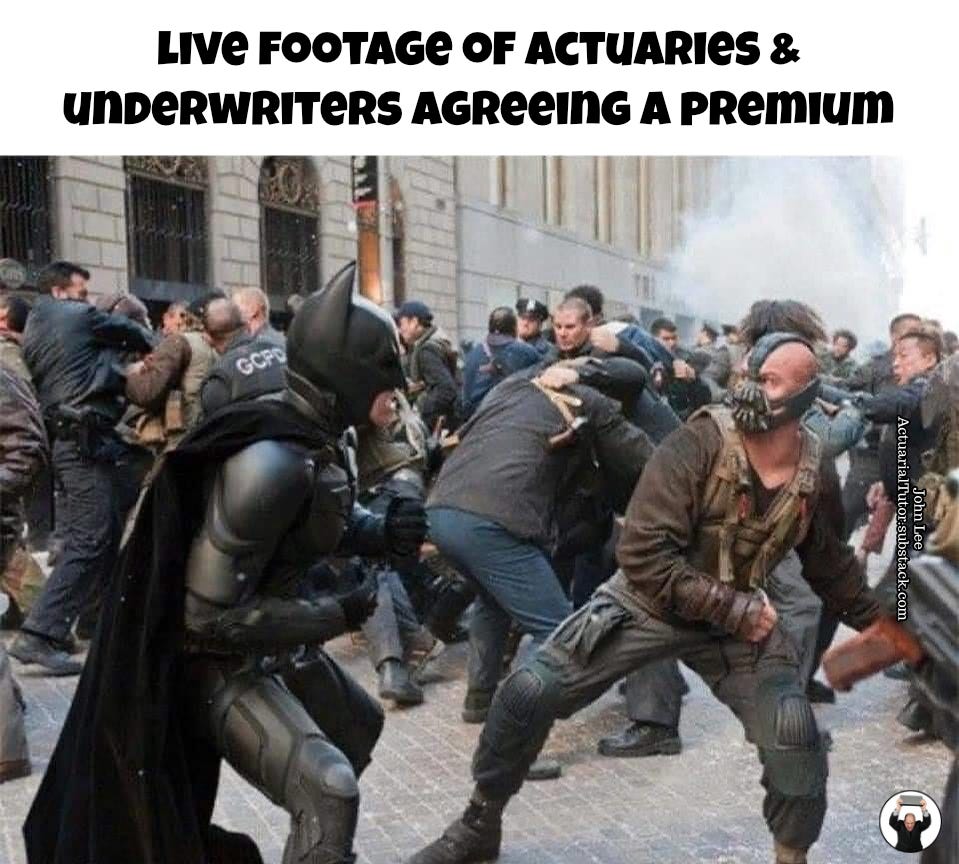 Live footage of actuaries & underwriters "agreeing" a premium