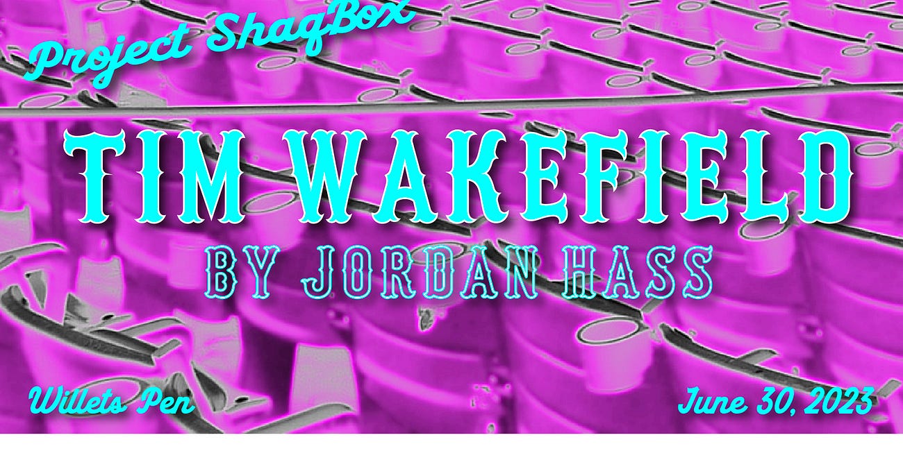 Project ShaqBox: Tim Wakefield