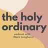 the holy ordinary by Mark Longhurst