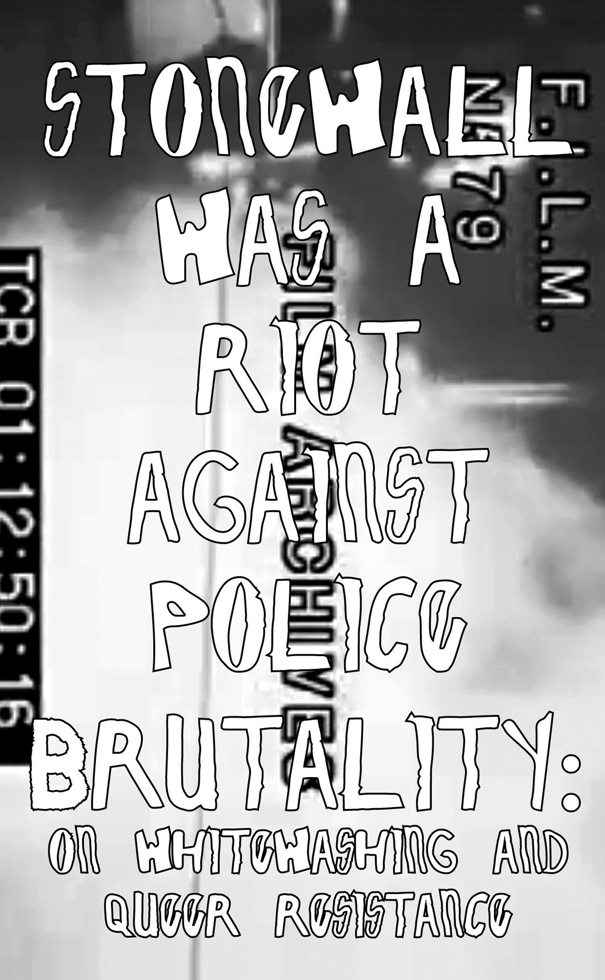 Be Oakley, (2018, 2020), Stonewall was a Riot Against Police Brutality: On Whitewashing and Queer Resistance, (offset printed), GenderFail Press, Ridgewood, NY, 2022 [Printed Matter, New York, NY]