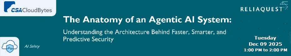 The Anatomy of an Agentic AI System: Understanding the Architecture Behind Faster, Smarter, and Predictive Security (Dec. 9th)