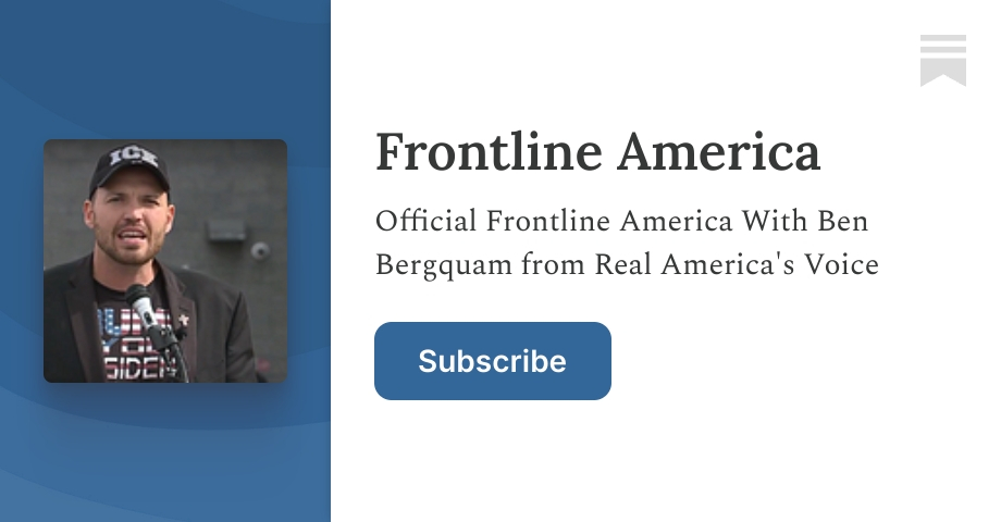 Frontline America | Ben Bergquam | Substack