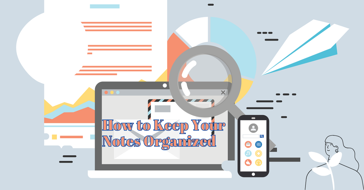The words, How to keep your notes organized, written over a laptop with charts in the background
