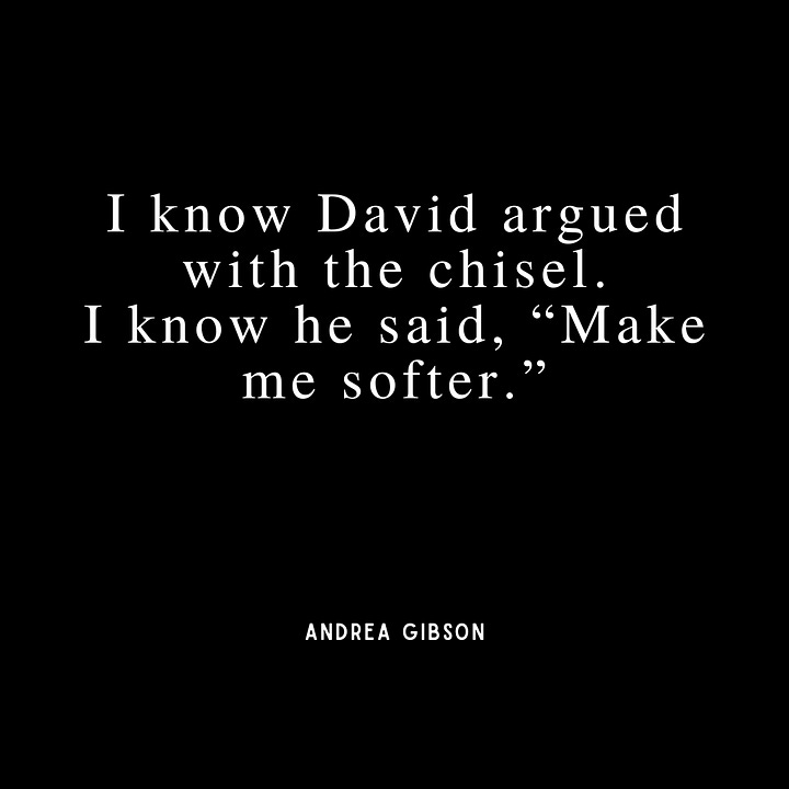 Photo 1: I could survive forever on death alone. Wasn’t it death that taught me  to stop measuring my lifespan by length,  but by width?, Photo 2: I’d rather have a sky  without a moon in it than a poem without  a moon in it., Photo 3: I didn’t believe in reincarnation. I just knew I’d loved you once and would again. , Photo 4: I know David argued with the chisel. I know he said, “Make me softer.