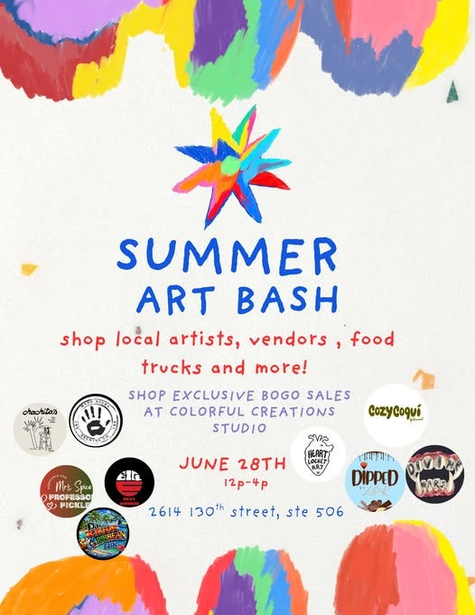 May be a graphic of ‎text that says '‎SUMMER ART BASH shop local artists, vendors trucks and more! oechitas shac ritas food SHOP EXCLUSIVE BOGO SALES AT COLORFUL CREATIONS STUDIO EIt Cozycoquí Mra Spice Spize 0 PROFESSO د PICKLE JUNE 28TH 12p-4p 2614 130th street, ste 506 ፕሮገባኘን DIPPED എാനാക്ം ใคมเล่ง‎'‎