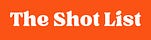 The Shot List