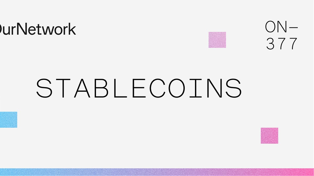 ON-377: Stablecoins - OurNetwork