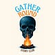 Gather Round Story Club