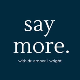 Say More with Dr. Amber