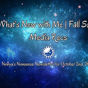 What’s New with Me | Fall Sale | Media Recs