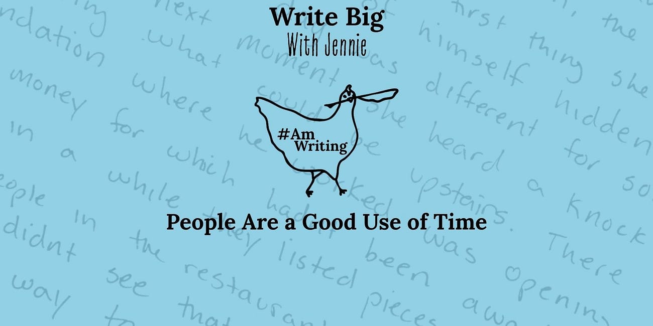 Write Big: People Are a Good Use of Time