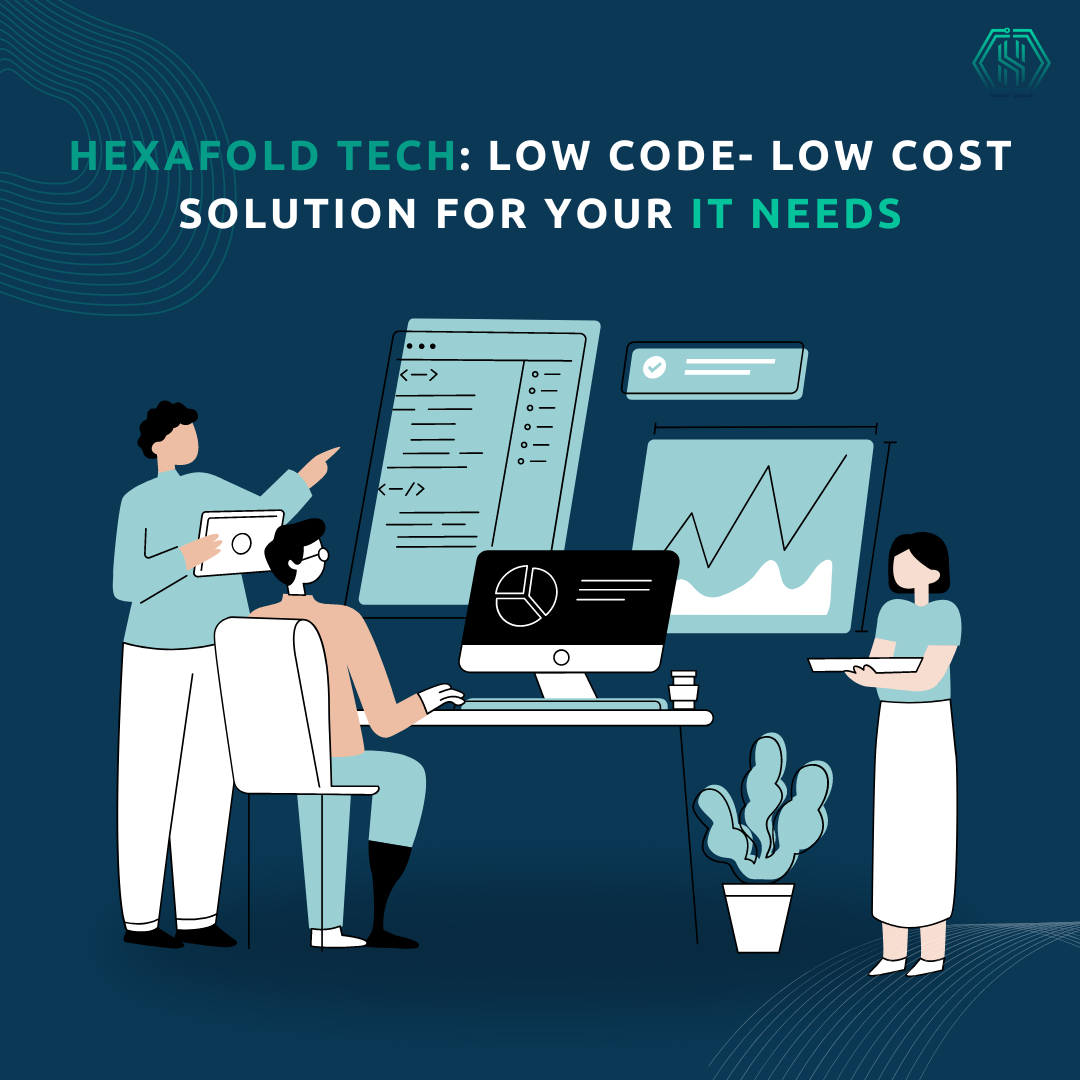 Hexafold Tech: Low Code - Low Cost Solution For Your IT Needs. 