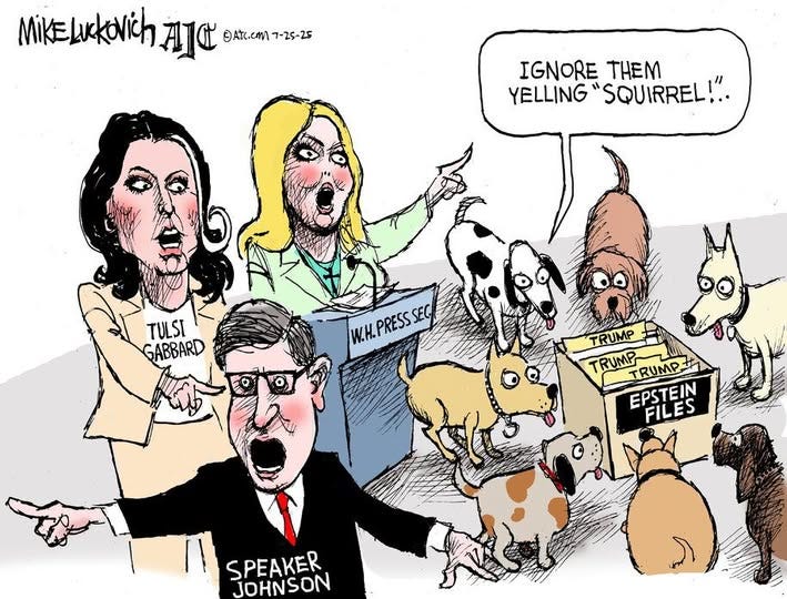 May be pop art of text that says 'MikELIrkOVichAna Ala ©Atc.cmn ©AtC.co/7-25-25 7-25-25 IGNORETHEM IGNORE "SQUIRREL!". THEM YELLING TULSI GABBARD V WCH.PRESSSEG W.H. PRESS SEC TRUMP TRUMP RUMP+ EPSTEIN FILES SPEAKER JOHNSON'