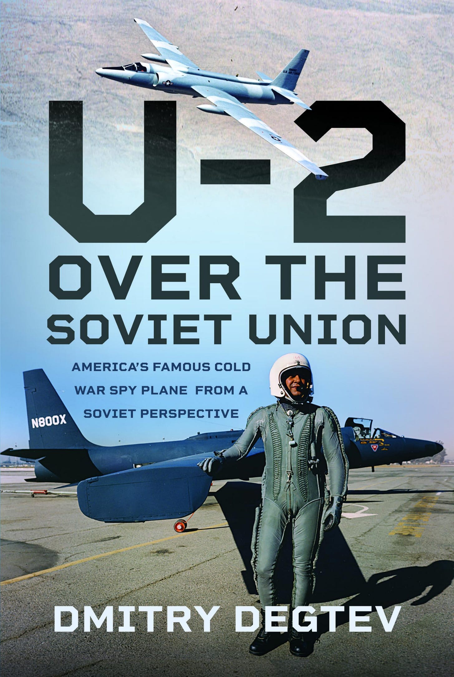 The U-2 Over the Soviet Union: America's Famous Cold War Spy Plane from a  Soviet Perspective: Amazon.co.uk: Degtev, Dmitry: 9781399067393: Books