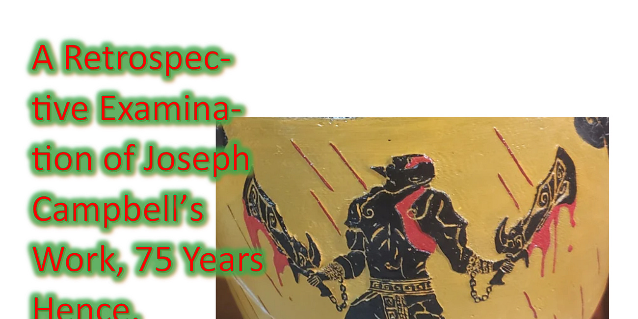 A retrospective examination of Joseph Campbell's work, 75 years hence.