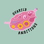 Ovarily Ambitious Substack