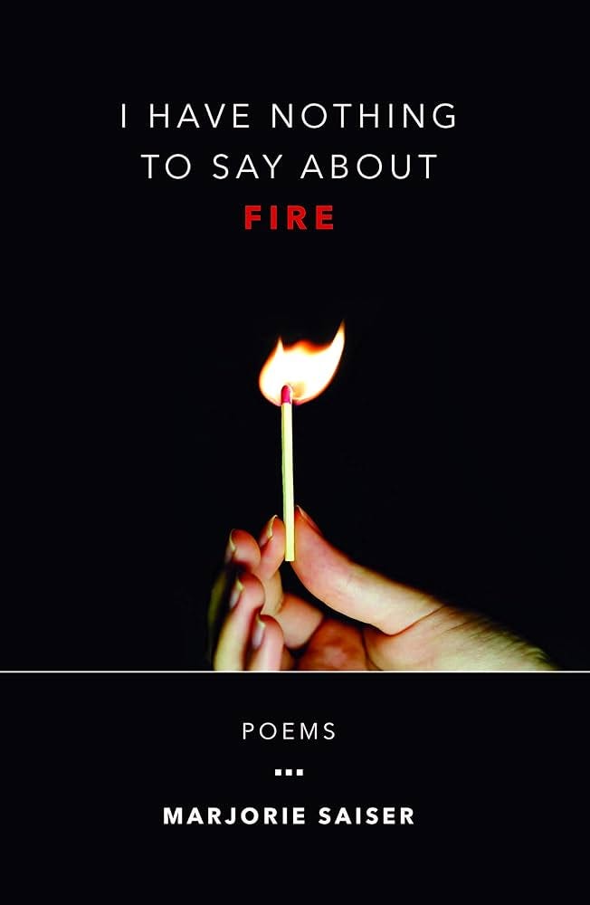 I Have Nothing to Say about Fire eBook : Saiser, Marjorie: Books -  Amazon.com