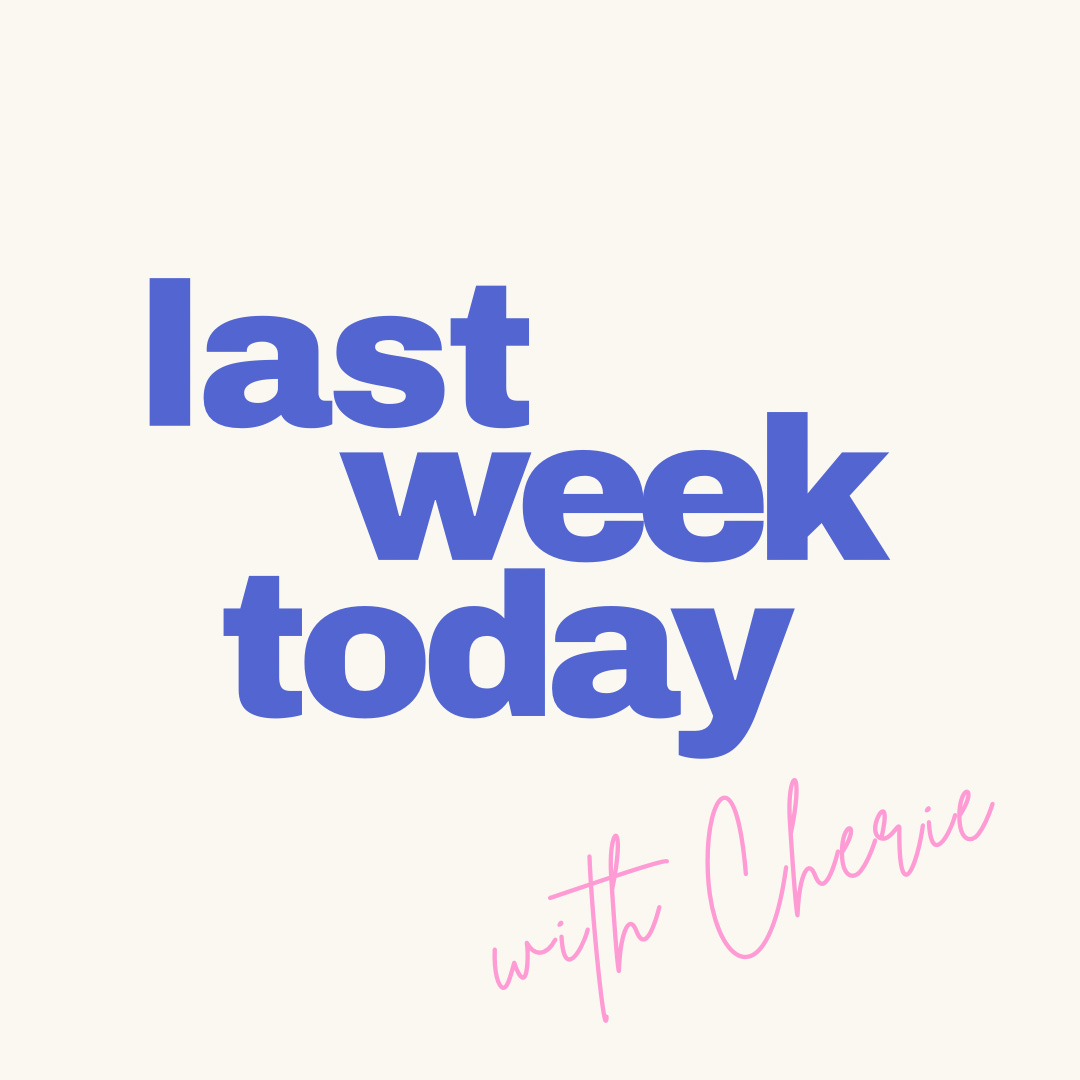 Last Week Today with Cherie