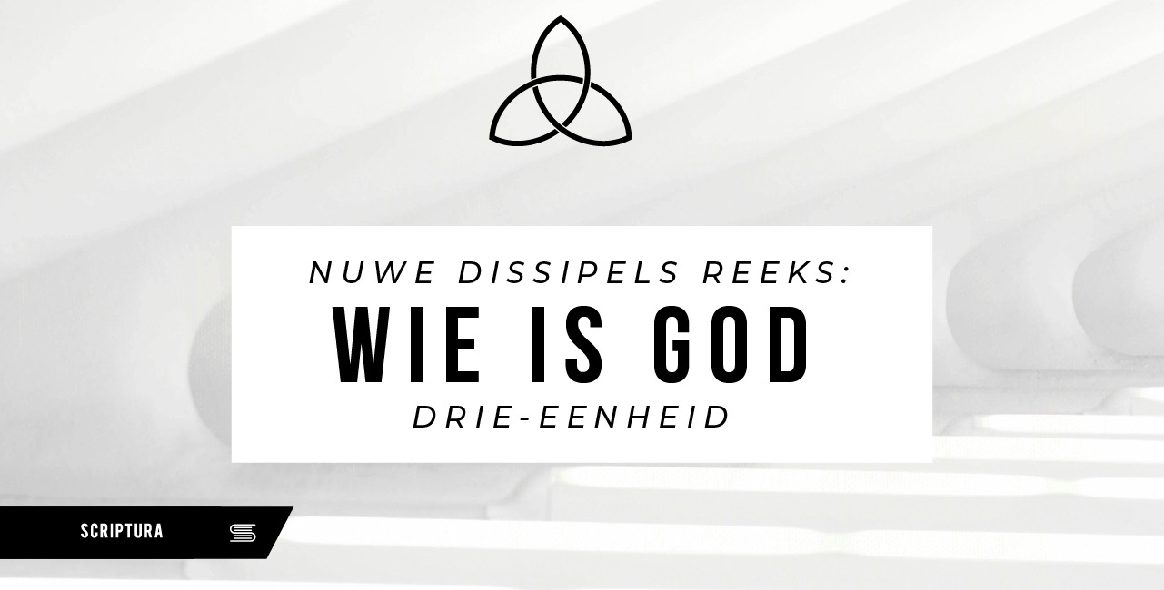 Nuwe Dissipels: Wie is God – Drie-eenheid