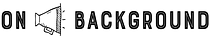 On Background