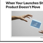 When Your Launches Ship but the Product Doesn’t Move
