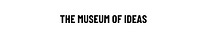 The Museum of Ideas