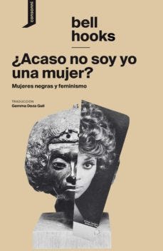 ACASO NO SOY YO UNA MUJER?: MUJERES NEGRAS Y FEMINISMO | bell hooks | Casa  del Libro