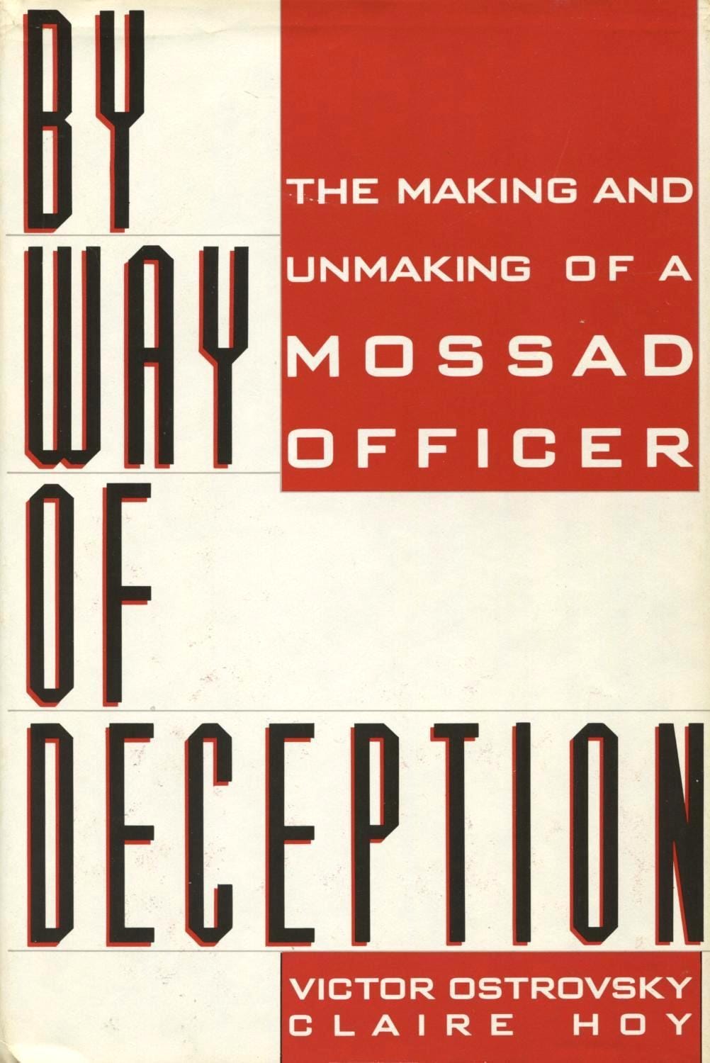 By Way Of Deception: The Making And Unmaking Of A Mossad Officer by Victor  Ostrovsky | Goodreads