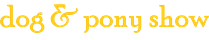 dog and pony show