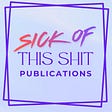 Sick of this Shit Publications's avatar