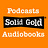 Solid Gold Podcasts and Audiobooks