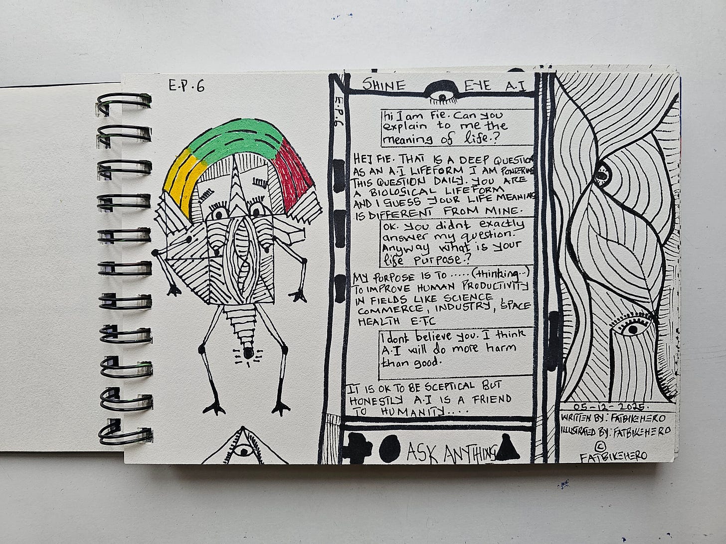 A sketchbook illustration titled Shine Eye A.I Episode 6 by FatbikeHero. The left side features a hand-drawn abstract robot with a green, yellow, and red head. The center shows a smartphone screen depicting a text conversation between a user named Fie and the AI about the meaning of life and AI's purpose. The right side features abstract wavy lines containing stylized eyes. A sketchbook illustration titled Shine Eye A.I Episode 6 by FatbikeHero. The left side features a hand-drawn abstract robot with a green, yellow, and red head. The center shows a smartphone screen depicting a text conversation between a user named Fie and the AI about the meaning of life and AI's purpose. The right side features abstract wavy lines containing stylized eyes.