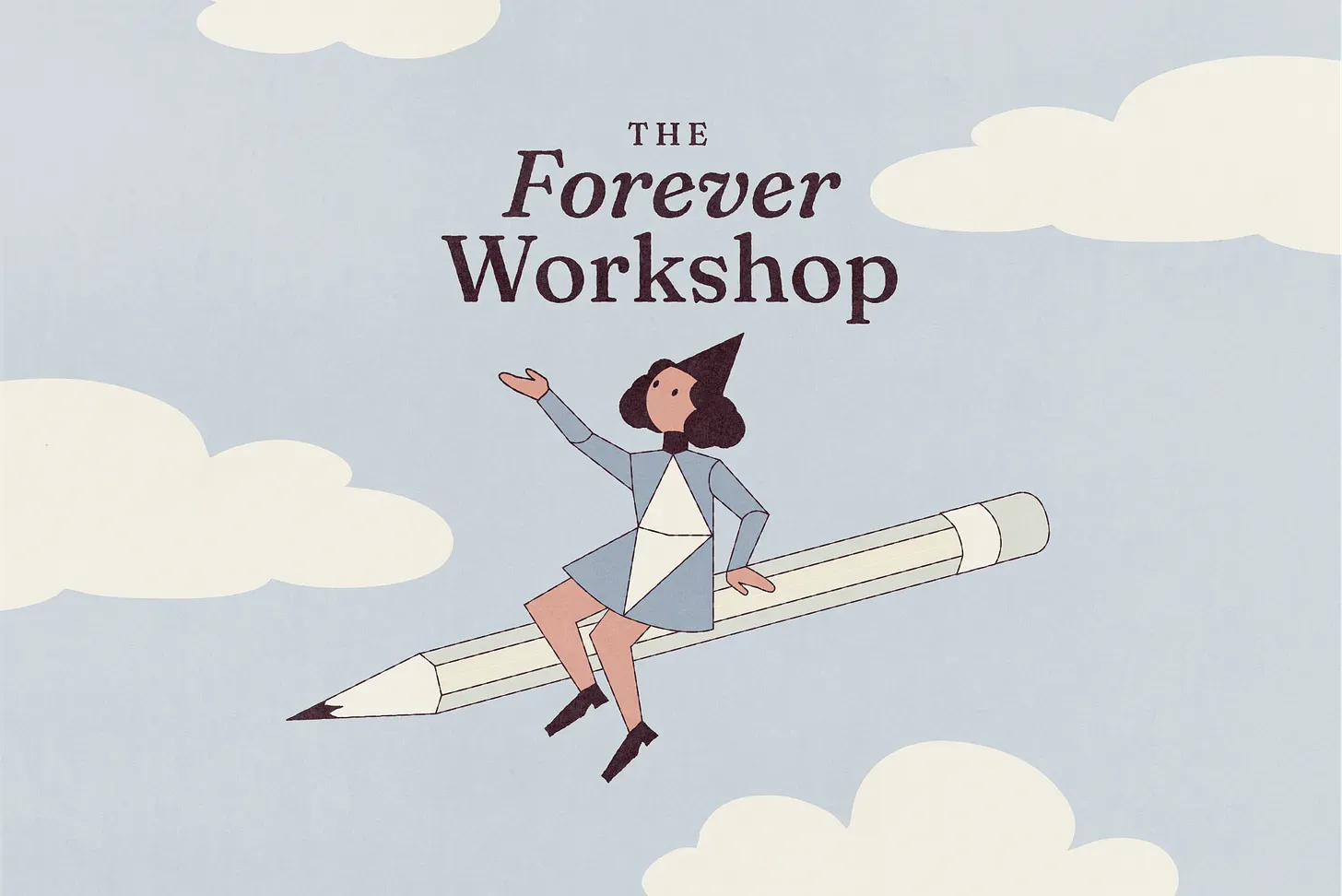 An illustration by Mariam Chagelishvili depicting a woman flying on a giant pencil like a broomstick, with her arms gesturing to a title that says: The Forever Workshop. Behind her is blue sky and white fluffy clouds. 