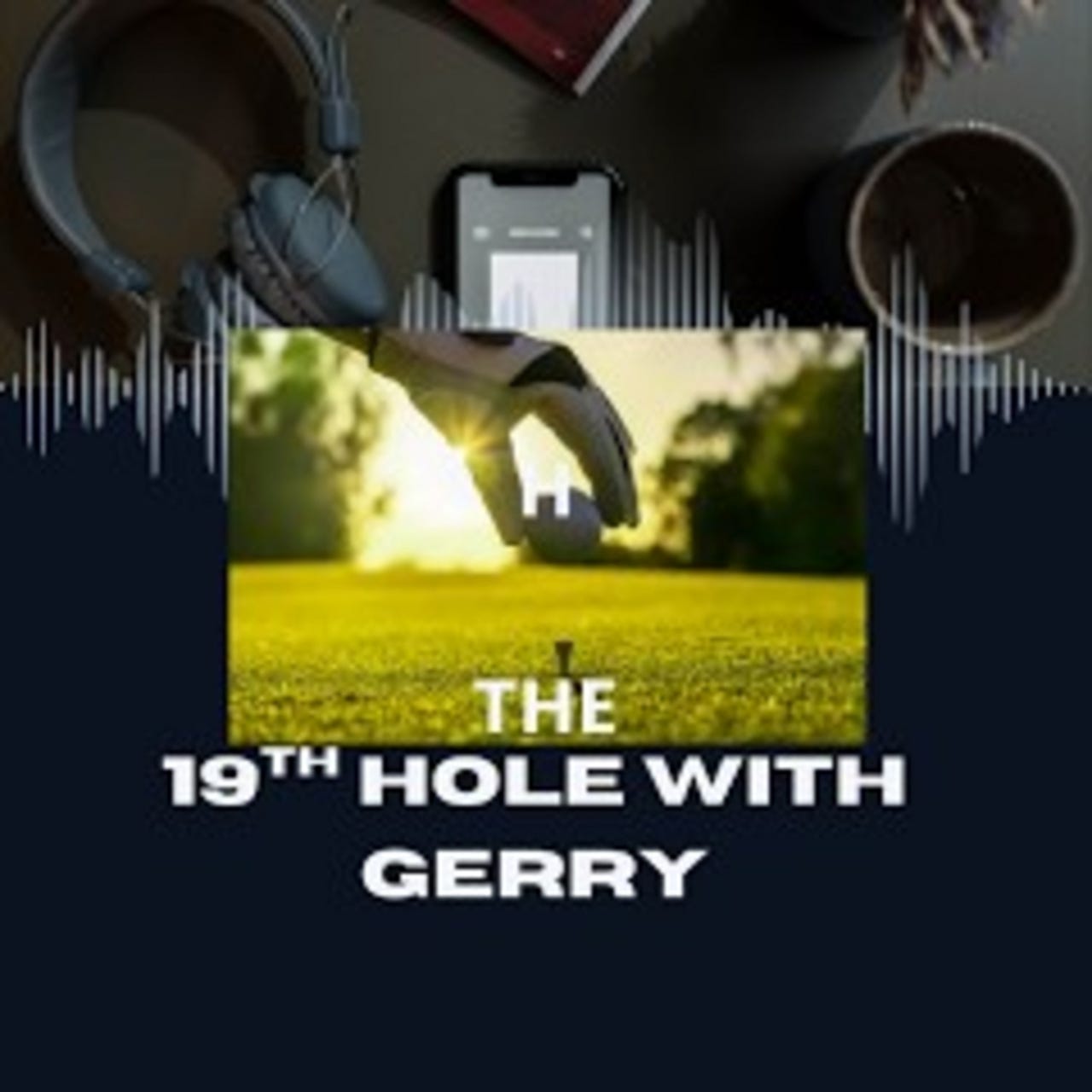 The 19th Hole With Gerry