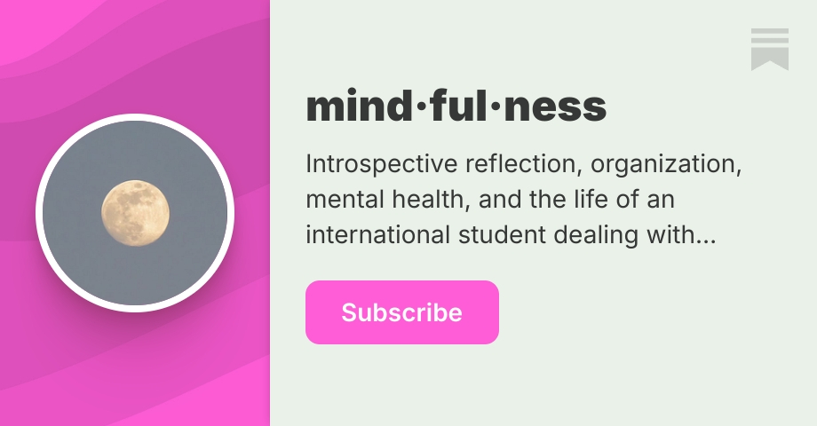 mind·ful·ness | Mariana Diaz | Substack