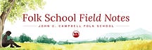 Folk School Field Notes