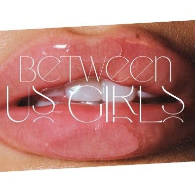 BETWEEN US GIRLS