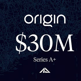 Origin Raises $30M Series A+