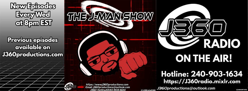 Promotional banner for The J-Man Show on J360 Productions. Displays broadcast schedule for new episodes every Wednesday at 8pm EST, featuring The J-Man avatar artwork and live broadcast tuning info for J360 Radio at j360radio.mixlr.com. Promotional banner for The J-Man Show on J360 Productions. Displays broadcast schedule for new episodes every Wednesday at 8pm EST, featuring The J-Man avatar artwork and live broadcast tuning info for J360 Radio at j360radio.mixlr.com.